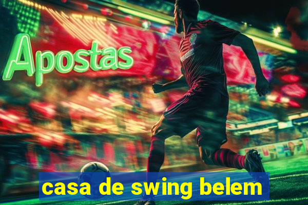 casa de swing belem